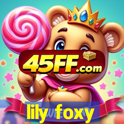 lily foxy